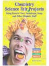 Chemistry Science Fair Projects Using French Fries, Gumdrops, Soap, and Other Organic Stuff
